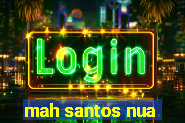 mah santos nua